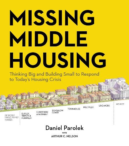 Бумажная книга «Missing Middle Housing: Thinking Big and Building Small to Respond to Today’s Housing Crisis», автор Дэниел Паролек - фото №1