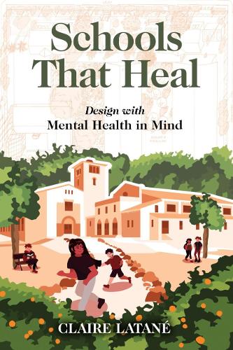 Бумажная книга «Schools That Heal: Design with Mental Health in Mind», автор Клэр Лэтан - фото №1