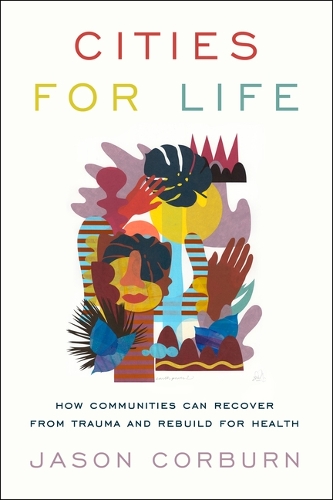 Паперова книга «Cities for Life: How Communities Can Recover from Trauma and Rebuild for Health», автор Джейсон Корберн - фото №1