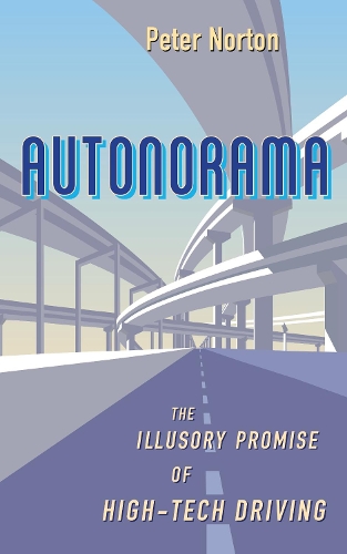 Паперова книга «Autonorama: The Illusory Promise of High-Tech Driving», автор Пітер Нортон - фото №1