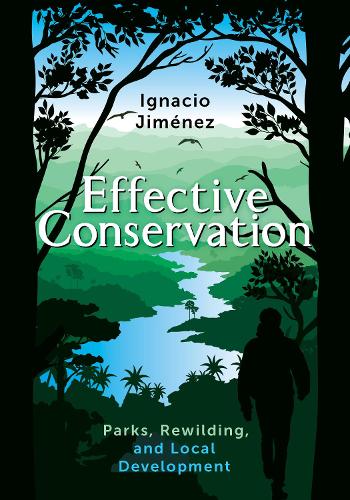 Паперова книга «Effective Conservation: Parks, Rewilding, and Local Development», автор Ігнасіо Хіменес - фото №1
