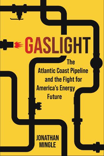 Бумажная книга «Gaslight: The Atlantic Coast Pipeline and the Fight for America's Energy Future», автор Джонатан Мингл - фото №1