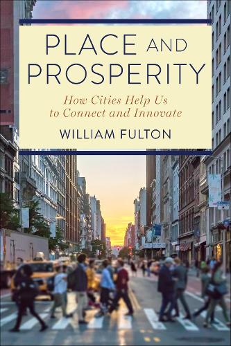 Бумажная книга «Place and Prosperity: How Cities Help Us to Connect and Innovate», автор Уильям Фултон - фото №1