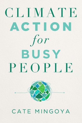 Паперова книга «Climate Action for Busy People», автор Кейт Мінгоя-Лафортун - фото №1