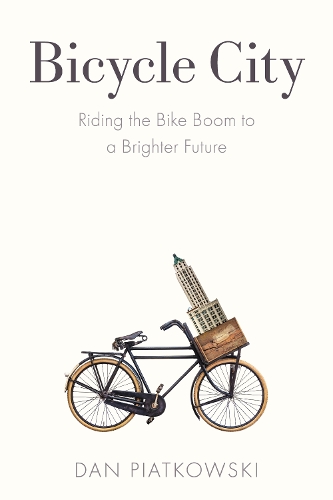 Бумажная книга «Bicycle City: Riding the Bike Boom to a Brighter Future», автор Дэн Пятковски - фото №1