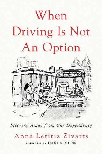 Бумажная книга «When Driving Is Not an Option: Steering Away from Car Dependency», автор Анна Зивартс - фото №1