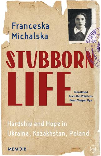 Бумажная книга «Stubborn Life: Hardship and hope in Ukraine, Kazakhstan, Poland», автор Франческа Михальска - фото №1