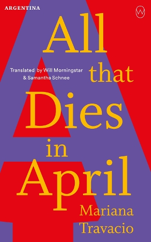 Paper book «All That Dies In April: Read the World A to Z: Argentina», author Mariana Travacio - фото №1