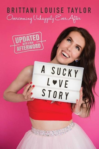 Паперова книга «A Sucky Love Story: Overcoming Unhappily Ever After», автор Бріттані Луїза Тейлор - фото №1