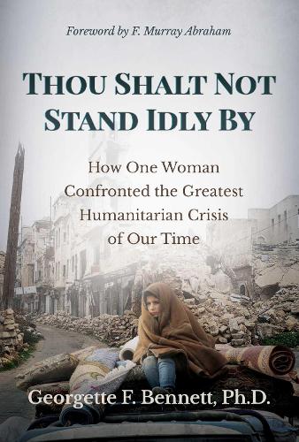Бумажная книга «Thou Shalt Not Stand Idly By: How One Woman Confronted the Greatest Humanitarian Crisis of Our Time», автор Жоржетта Ф. Беннетт - фото №1