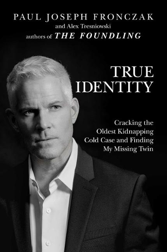 Бумажная книга «True Identity: Cracking the Oldest Kidnapping Cold Case and Finding My Missing Twin», автор Алекс Тресневски - фото №1