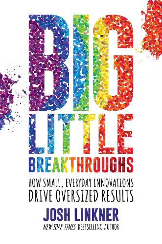 Бумажная книга «Big Little Breakthroughs: How Small, Everyday Innovations Drive Oversized Results», автор Джош Линкнер - фото №1