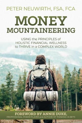 Бумажная книга «Money Mountaineering: Using the Principles of Holistic Financial Wellness to Thrive in a Complex World», автор Питер Нойвирт - фото №1