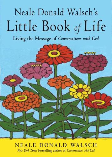 Бумажная книга «Neale Donald Walsch's Little Book of Life: Living the Message of Conversations with God», автор Нил Доналд Уолш - фото №1
