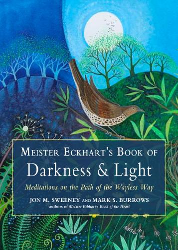Бумажная книга «Meister Eckhart's Book of Darkness & Light: Meditations on the Path of the Wayless Way», авторов Джон М. Суини, Марк С. Берроуз, Мейстер Экхарт - фото №1