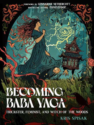 Бумажная книга «Becoming Baba Yaga: Trickster, Feminist, and Witch of the Woods», автор Крис Списак - фото №1