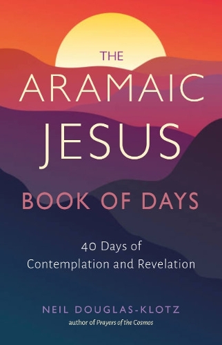 Бумажная книга «The Aramaic Jesus Book of Days: Forty Days of Contemplation and Revelation», автор Нил Дуглас-Клотц - фото №1