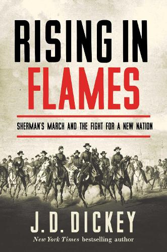 Бумажная книга «Rising in Flames: Sherman's March and the Fight for a New Nation», автор Дж. Д. Дики - фото №1