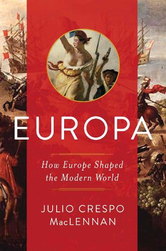 Бумажная книга «Europa: How Europe Shaped the Modern World», автор Хулио Макленнан - фото №1