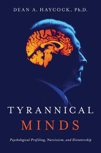 Бумажная книга «Tyrannical Minds: Psychological Profiling, Narcissism, and Dictatorship», автор Дин Хейкок - фото №1