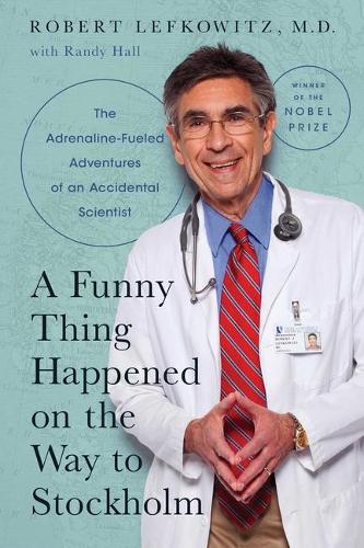 Paper book «A Funny Thing Happened on the Way to Stockholm: The Adrenaline-Fueled Adventures of an Accidental Scientist», authors Randy Hall, Robert J. Lefkowitz - фото №1