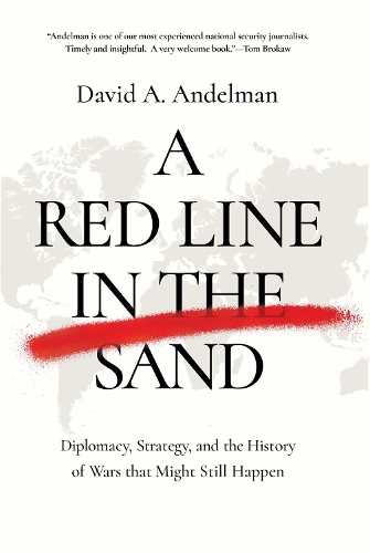 Бумажная книга «A Red Line in the Sand: Diplomacy, Strategy, and the History of Wars That Might Still Happen», автор Дэвид А. Андельман - фото №1