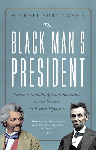 Бумажная книга «The Black Man's President: Abraham Lincoln, African Americans, and the Pursuit of Racial Equality», автор Майкл Берлингейм - фото №1