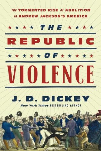 Бумажная книга «The Republic of Violence: The Tormented Rise of Abolition in Andrew Jackson's America», автор Дж. Д. Дики - фото №1