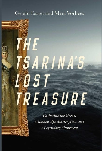 Бумажная книга «The Tsarina's Lost Treasure: Catherine the Great, a Golden Age Masterpiece, and a Legendary Shipwreck», авторов Джеральд Истер, Мара Ворхис - фото №1