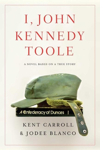 Паперова книга «I, John Kennedy Toole: A Novel», авторів Джоді Бланко, Кент Керролл - фото №1