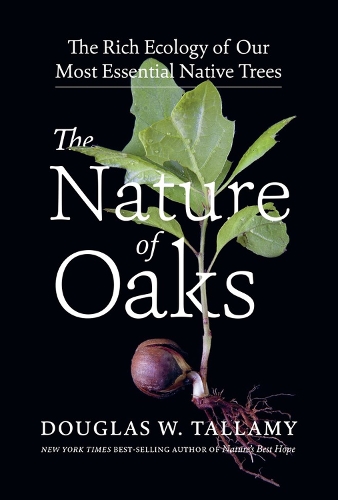 Бумажная книга «The Nature of Oaks: The Rich Ecology of Our Most Essential Native Trees», автор Дуглас В. Таллами - фото №1