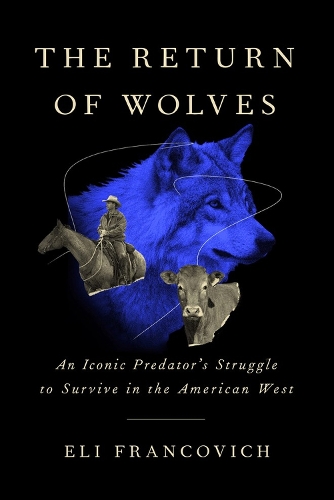 Бумажная книга «The Return of Wolves: An Iconic Predator’s Struggle to Survive in the American West», автор Эли Франкович - фото №1
