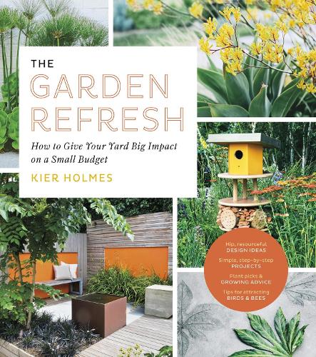 Бумажная книга «The Garden Refresh: How to Give Your Yard Big Impact on a Small Budget», автор Кир Холмс - фото №1