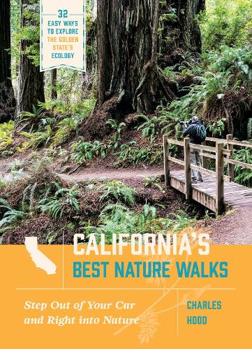 Бумажная книга «California's Best Nature Walks: 32 Easy Ways to Explore the Golden State's Ecology», автор Чарльз Худ - фото №1