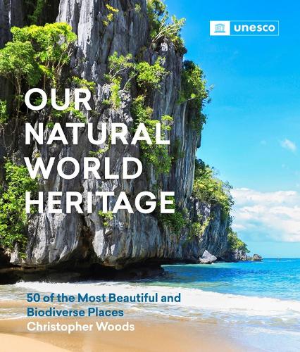 Бумажная книга «Our Natural World Heritage: 50 of the Most Beautiful and Biodiverse Places», автор Кристофер Вудс - фото №1