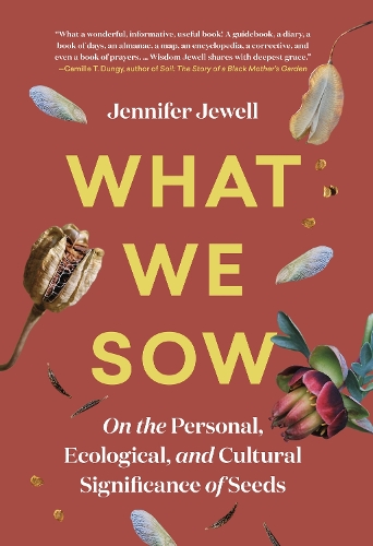 Бумажная книга «What We Sow: On the Personal, Ecological, and Cultural Significance of Seeds», автор Дженнифер Джуэлл - фото №1