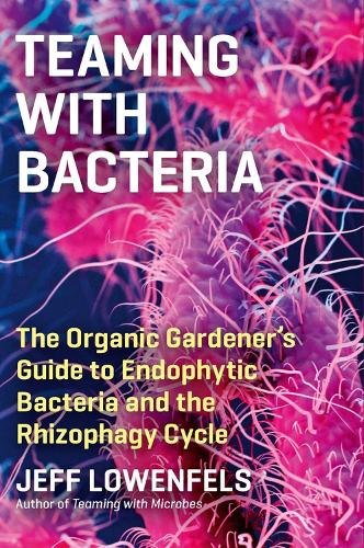 Паперова книга «Teaming with Bacteria: The Organic Gardener’s Guide to Endophytic Bacteria and the Rhizophagy Cycle», автор Джефф Лоуенфельс - фото №1