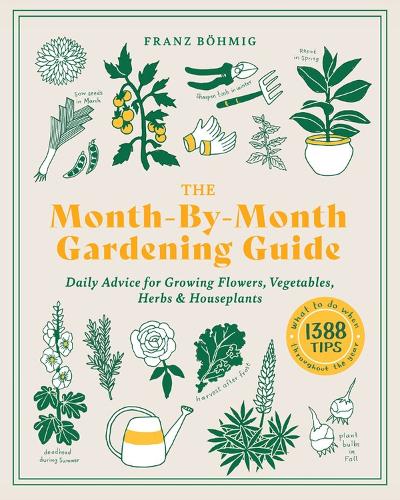 Бумажная книга «The Month-by-Month Gardening Guide: Daily Advice for Growing Flowers, Vegetables, Herbs, and Houseplants», автор Франц Бёмиг - фото №1