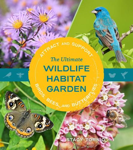 Бумажная книга «The Ultimate Wildlife Habitat Garden: Attract and Support Birds, Bees, and Butterflies», автор Стейси Торнио - фото №1