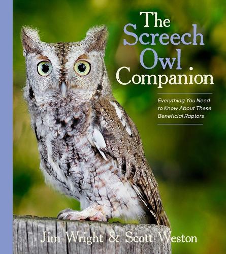 Бумажная книга «The Screech Owl Companion: Everything You Need to Know about These Beneficial Raptors», авторов Джим Райт, Скотт Вестон - фото №1