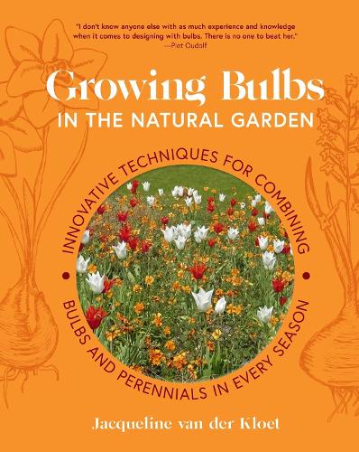Бумажная книга «Growing Bulbs in the Natural Garden: Innovative Techniques for Combining Bulbs and Perennials in Every Season», автор Жаклин ван дер Клоет - фото №1
