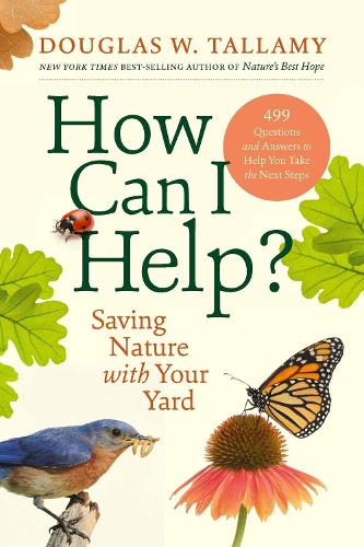 Бумажная книга «How Can I Help?: Saving Nature with Your Yard», автор Дуглас В. Таллами - фото №1