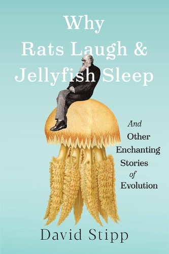 Бумажная книга «Why Rats Laugh and Jellyfish Sleep: and Other Enchanting Stories of Evolution», автор Дэвид Стипп - фото №1