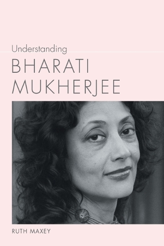 Паперова книга «Understanding Bharati Mukherjee», автор Рут Максі - фото №1