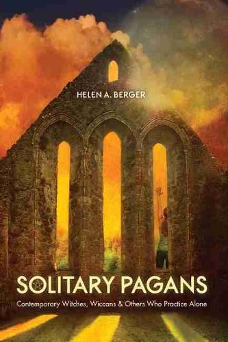 Бумажная книга «Solitary Pagans: Contemporary Witches, Wiccans, and Others Who Practice Alone», автор Хелен А. Бергер - фото №1
