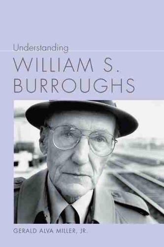 Бумажная книга «Understanding William S. Burroughs», автор Джеральд Альва Миллер-младший - фото №1
