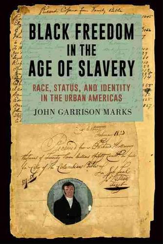 Паперова книга «Black Freedom in the Age of Slavery: Race, Status, and Identity in the Urban Americas», автор Джон Гаррісон Маркс - фото №1