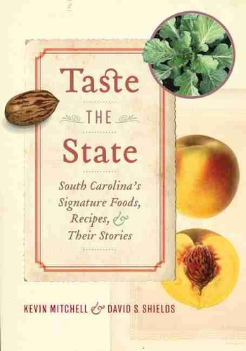 Бумажная книга «Taste the State: South Carolina's Signature Foods, Recipes, and Their Stories», автор Дэвид С. Шилдс - фото №1