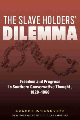 Бумажная книга «The Slaveholders' Dilemma: Freedom and Progress in Southern Conservative Thought, 1820-1860», автор Юджин Д. Дженовезе - фото №1