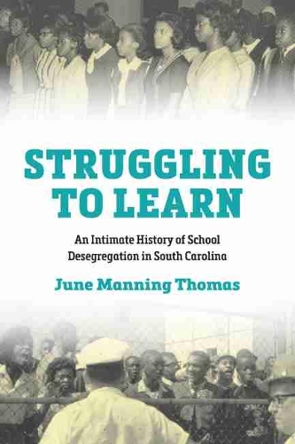 Бумажная книга «Struggling to Learn: An Intimate History of School Desegregation in South Carolina», автор Джун М. Томас - фото №1